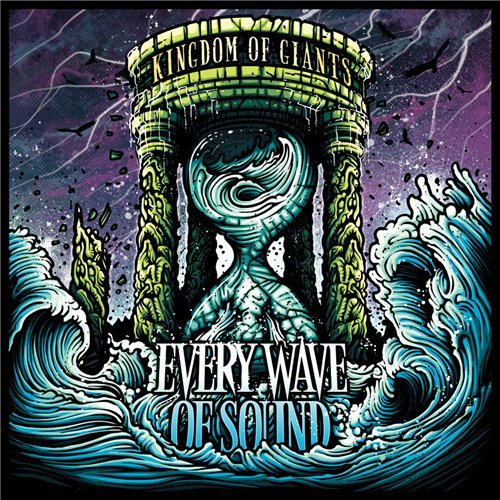 Kingdom Of Giants - Every Wave Of Sound (2013)