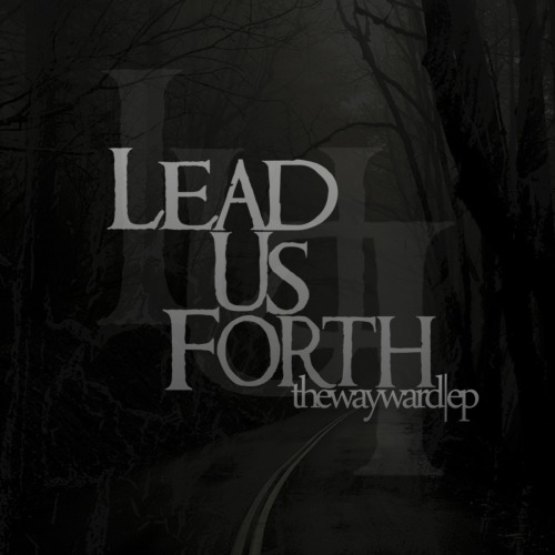 Lead Us Forth - TheWayWard [EP] (2013)