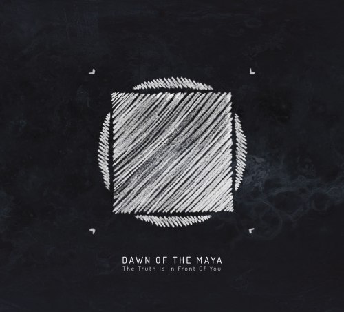 Dawn Of The Maya - The Truth Is In Front Of You (2012)