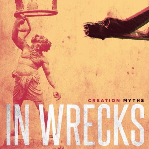 In Wrecks - Creation Myths [EP] (2013)