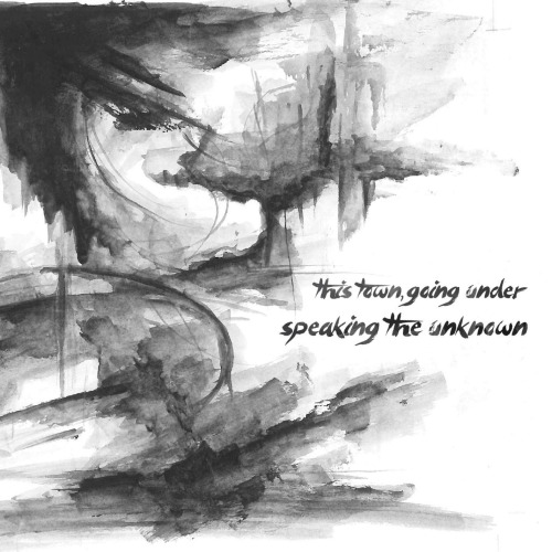 This Town, Going Under - Speaking The Unknown (2013)