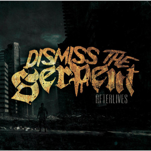 Dismiss the Serpent - Afterlives (2013)
