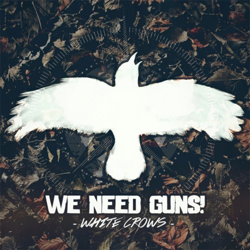 We Need Guns! - White Crows (2013)