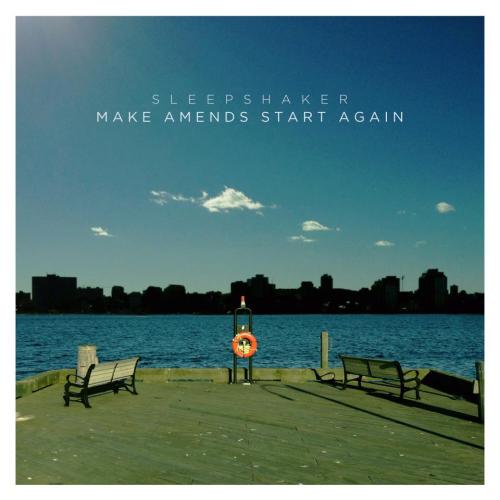 Sleepshaker - Make Amends, Start Again [EP] (2013)