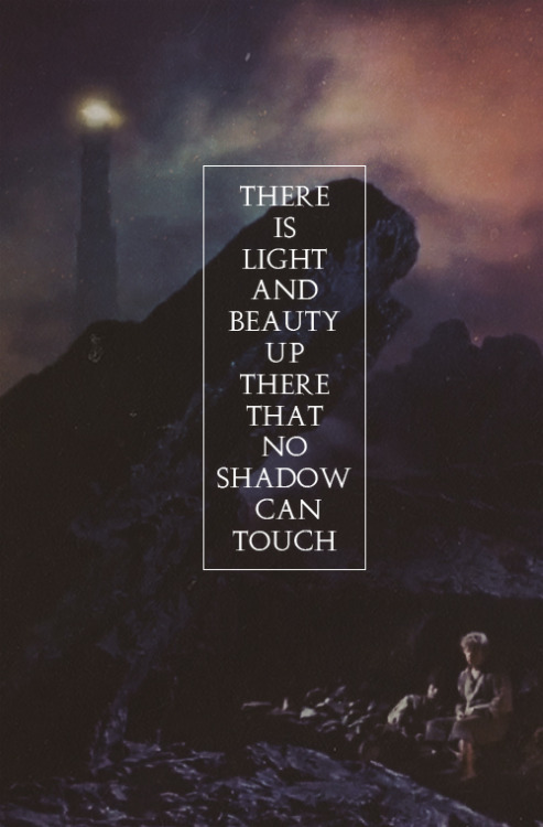  ▶ Samwise Gamgee: «There is light and beauty up there, that no shadow can touch.» 
