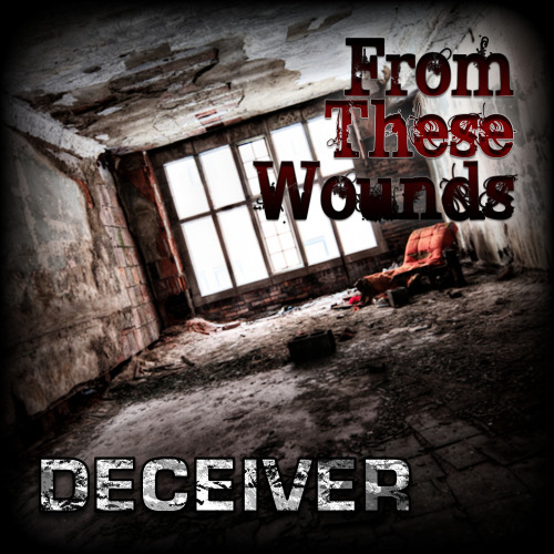 From These Wounds - Deceiver [EP] (2012)