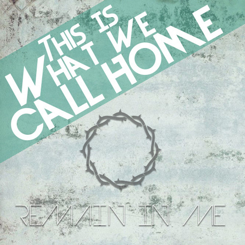 Remain in Me - This is what we call home [EP] (2012)