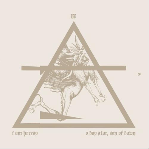 I Am Heresy - O Day Star, Son Of Dawn [EP] (2013)
