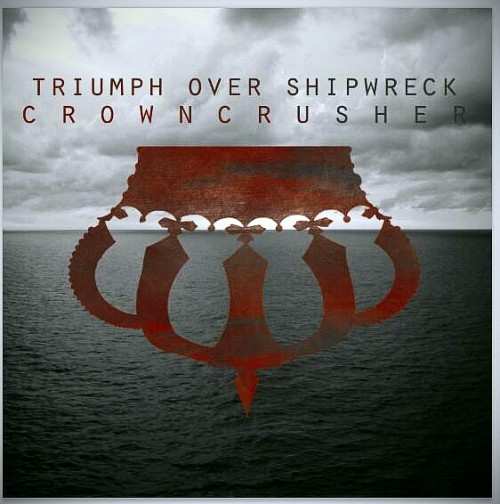 Triumph Over Shipwreck - Crowncrusher [EP] (2012)
