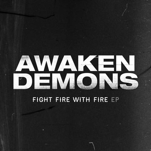 Awaken Demons - Fight fire with fire [EP] (2013)