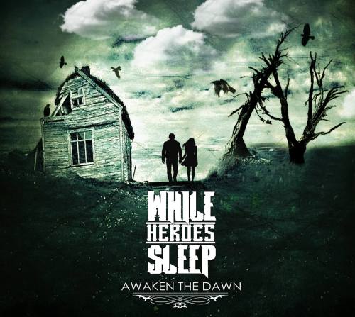 While Heroes Sleep – Awaken The Dawn (2013)