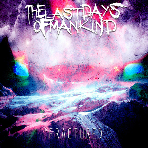 The Last Days Of Mankind - Fractured [EP] (2013)