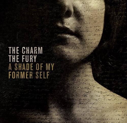 The Charm The Fury - A Shade of My Former Self (2013)