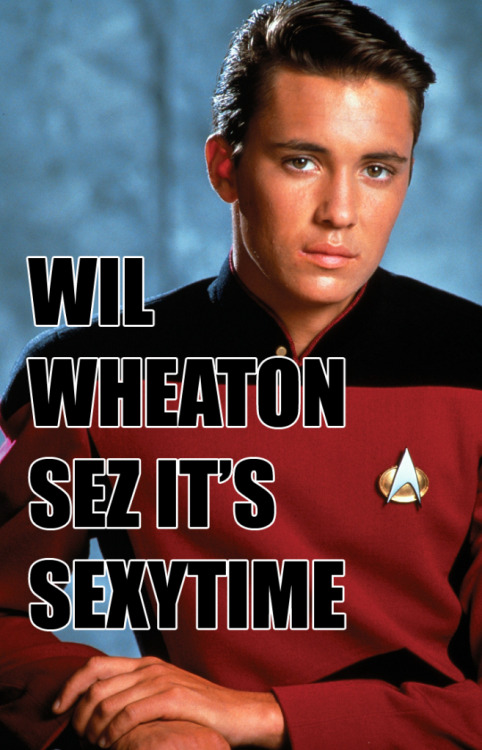 Wil Wheaton says it's Sexy Time