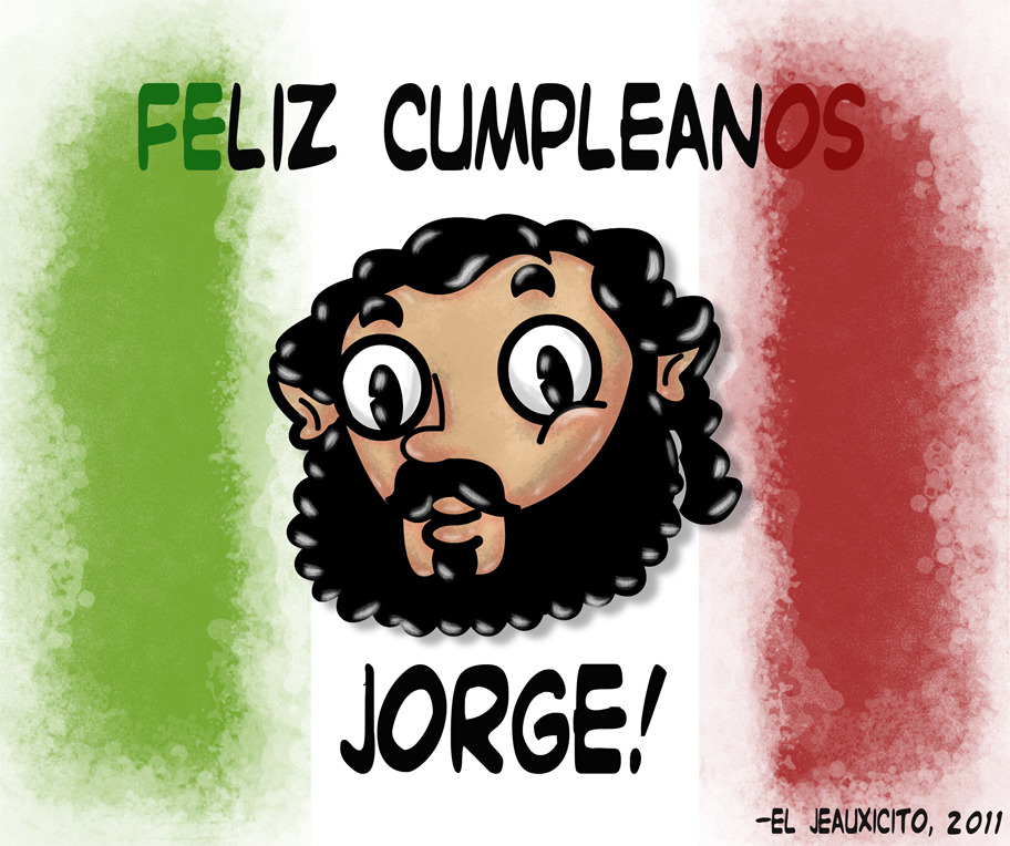 A Happy Birthday picture I did for Jorge Gutierrez, creator de El Tigre! -Jeaux