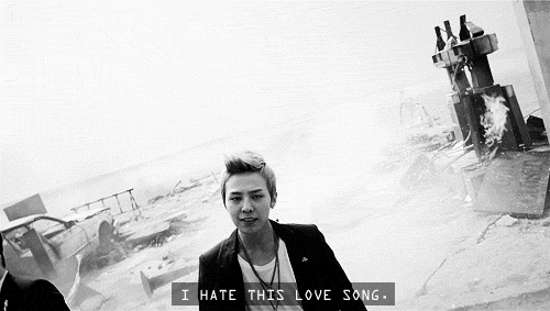  I hate this love song. 