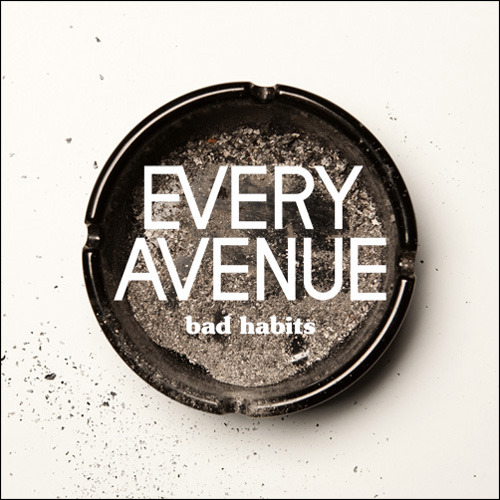 NEW: Every Avenue(@everyavenue)&#8217;s "Bad Habits" album art and tracklisting. Bad Habits - August 2nd, 2011 1. Tie Me Down 2. Whatever Happened To You 3. There Tonight 4. Fall Apart 5. Just Getting Started 6. Only Place I Call Home 7. Someday, Somehow 8. Hit Me Where It Hurts The Most 9. I Can’t Not Not Love You 10. Watch The World who&#8217;s excited for this album? i am!