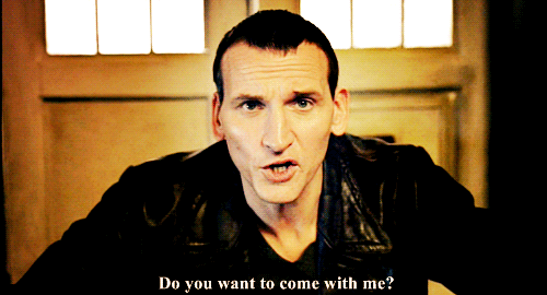 Do you want to come with me? acciothetardis: perpetualme: YES Yes, yes, a thousand times, yes. From the Doctor Who Series 1 Trailer