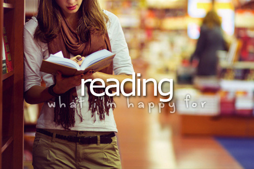 What I’m happy for&#160;» Reading