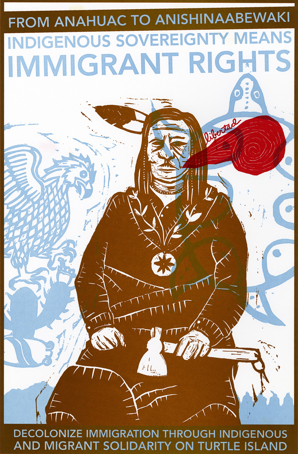 Block cut printed poster of First Nations man in traditional dress with banner Indigenous Sovereignty Means Immigrant Rights 