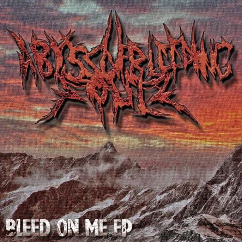 Abyss Of Bleeding Souls - Bleed On Me [EP] (2012)