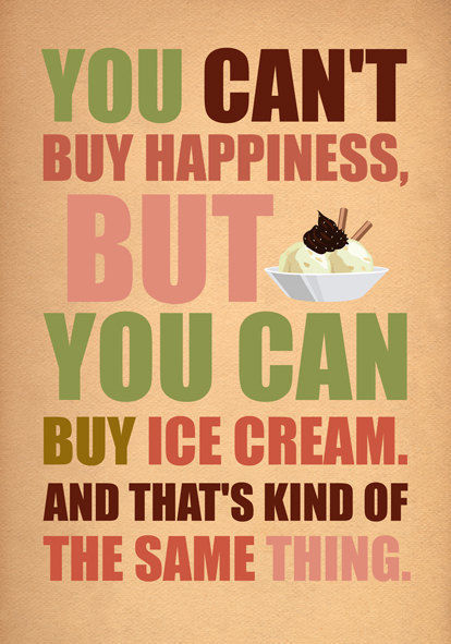 Buy me Ice Cream, Buy me Happiness
