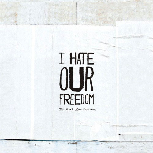 I Hate Our Freedom - This Year's Best Disaster (2012)