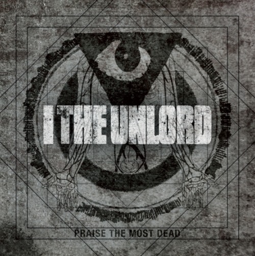 I The Unlord - Praise The Most Dead (2012)