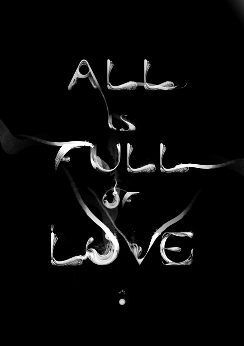 conflictingheart:

‘All is full of love’ poster by Hello Von.