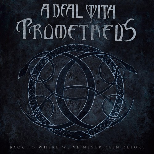 A Deal With Prometheus - Back To Where We've Never Been Before [EP] (2012)