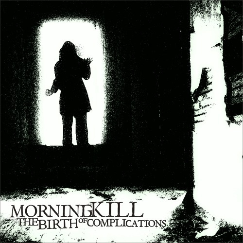 Morningkill - The Birth Of Complications [EP] (2012)