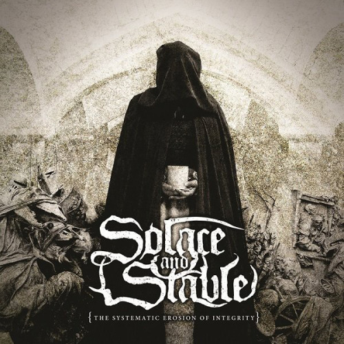 Solace And Stable - The Systematic Erosion Of Integrity (2012)